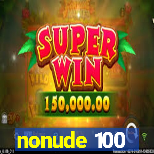 nonude 100